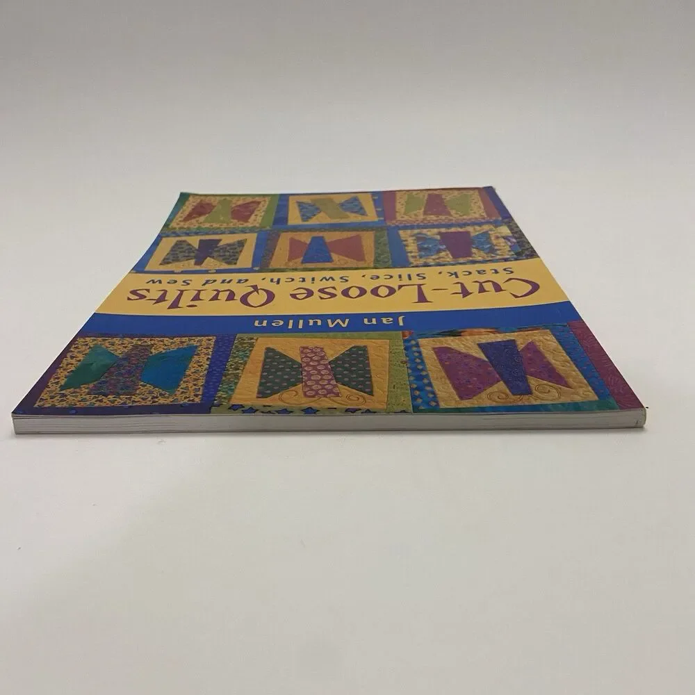 Cut-Loose Quilts : Stack, Slice, Switch and Sew by Jan Mullen (2001)